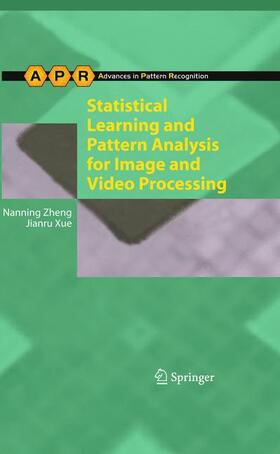 Xue / Zheng |  Statistical Learning and Pattern Analysis for Image and Video Processing | Buch |  Sack Fachmedien