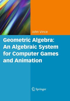 Vince |  Geometric Algebra: An Algebraic System for Computer Games and Animation | Buch |  Sack Fachmedien