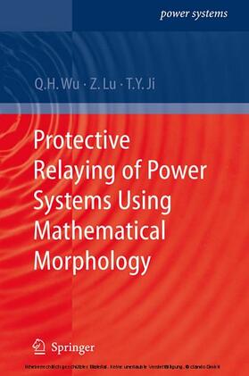 Wu / Lu / Ji |  Protective Relaying of Power Systems Using Mathematical Morphology | eBook | Sack Fachmedien