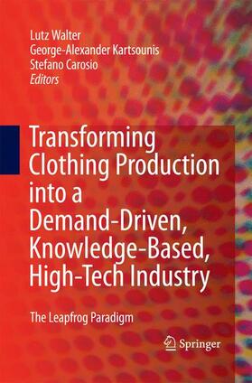 Walter / Kartsounis / Carosio |  Transforming Clothing Production Into a Demand-Driven, Knowledge-Based, High-Tech Industry | Buch |  Sack Fachmedien