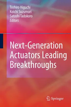 Higuchi / Suzumori / Tadokoro |  Next-Generation Actuators Leading Breakthroughs | Buch |  Sack Fachmedien