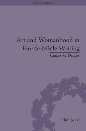 Delyfer |  Art and Womanhood in Fin-de-Siecle Writing | Buch |  Sack Fachmedien