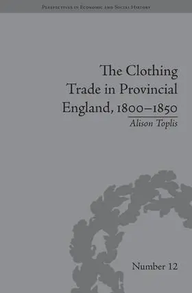 Toplis |  The Clothing Trade in Provincial England, 1800-1850 | Buch |  Sack Fachmedien