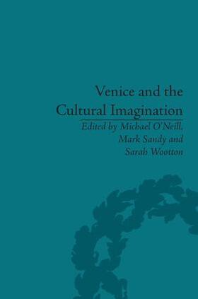 O’Neill / Sandy / Wootton |  Venice and the Cultural Imagination | Buch |  Sack Fachmedien