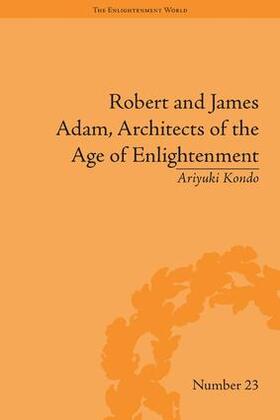 Kondo |  Robert and James Adam, Architects of the Age of Enlightenment | Buch |  Sack Fachmedien
