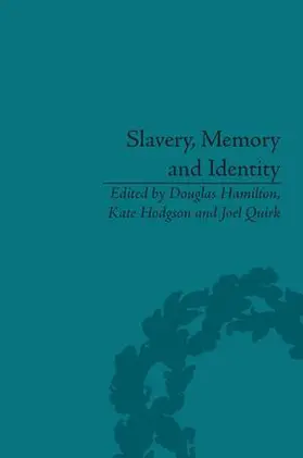 Hamilton / Hodgson / Quirk |  Slavery, Memory and Identity | Buch |  Sack Fachmedien