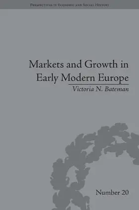 Bateman |  Markets and Growth in Early Modern Europe | Buch |  Sack Fachmedien