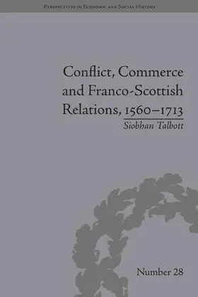 Talbott |  Conflict, Commerce and Franco-Scottish Relations, 1560-1713 | Buch |  Sack Fachmedien