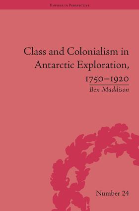 Maddison |  Class and Colonialism in Antarctic Exploration, 1750-1920 | Buch |  Sack Fachmedien