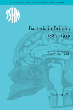 Wall |  Bacteria in Britain, 1880-1939 | Buch |  Sack Fachmedien