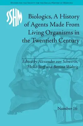 Schwerin / Stoff / Wahrig |  Biologics, A History of Agents Made From Living Organisms in the Twentieth Century | Buch |  Sack Fachmedien