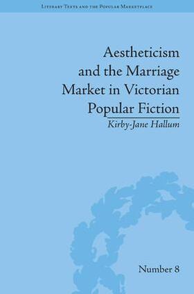 Hallum |  Aestheticism and the Marriage Market in Victorian Popular Fiction | Buch |  Sack Fachmedien