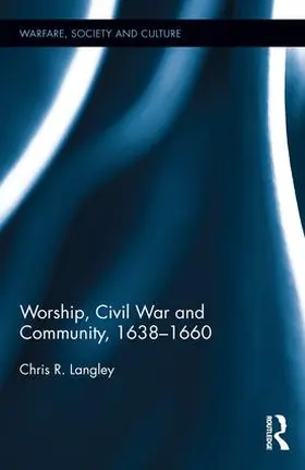 Langley |  Worship, Civil War and Community, 1638-1660 | Buch |  Sack Fachmedien