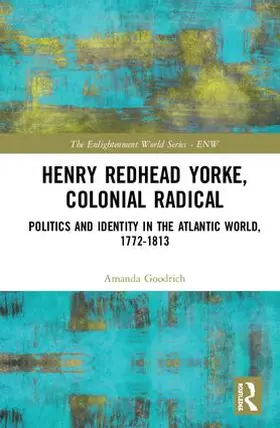 Goodrich |  Henry Redhead Yorke, Colonial Radical | Buch |  Sack Fachmedien