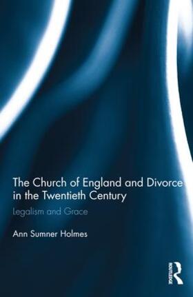 Holmes |  The Church of England and Divorce in the Twentieth Century | Buch |  Sack Fachmedien