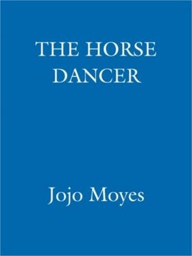 Moyes |  The Horse Dancer: Discover the heart-warming Jojo Moyes you haven't read yet | eBook | Sack Fachmedien