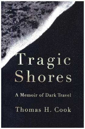 Cook |  Tragic Shores: A Memoir of Dark Travel | Buch |  Sack Fachmedien