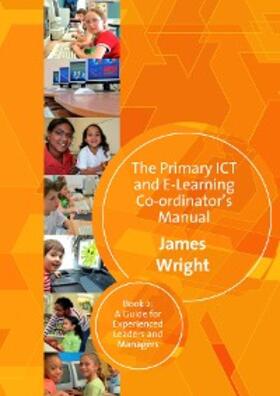 Wright |  The Primary ICT & E-learning Co-ordinator's Manual | eBook | Sack Fachmedien