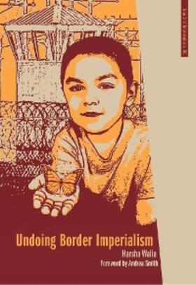 Walia |  Undoing Border Imperialism | eBook | Sack Fachmedien