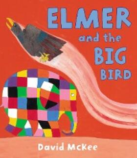 McKee |  Elmer and the Big Bird | eBook | Sack Fachmedien