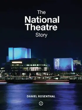 Rosenthal |  The National Theatre Story | eBook | Sack Fachmedien