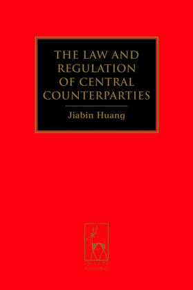 Huang |  Law and Regulation of Central Counterparties | Buch |  Sack Fachmedien