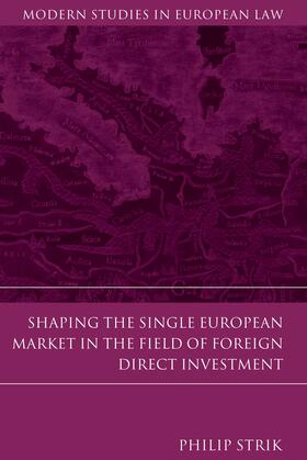 Strik |  Shaping the Single European Market in the Field of Foreign Direct Investment | Buch |  Sack Fachmedien
