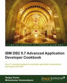 Saraswatipura / Kumar |  IBM DB2 9.7 Advanced Application Developer Cookbook | eBook | Sack Fachmedien