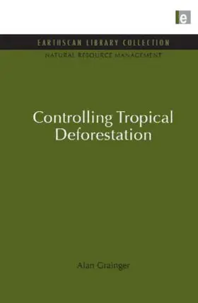 Grainger |  Controlling Tropical Deforestation | Buch |  Sack Fachmedien