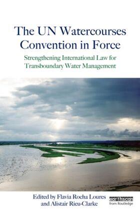 Loures / Rieu-Clarke |  The UN Watercourses Convention in Force | Buch |  Sack Fachmedien