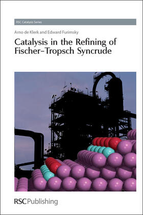 de Klerk / Furimsky / Spivey |  Catalysis in the Refining of Fischer-Tropsch Syncrude | Buch |  Sack Fachmedien