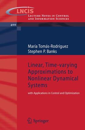 Tomas-Rodriguez / Banks |  Linear, Time-Varying Approximations to Nonlinear Dynamical Systems | Buch |  Sack Fachmedien