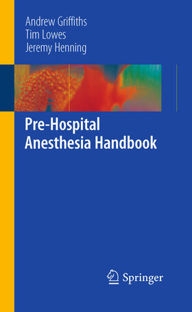 Griffiths / Lowes / Henning |  Pre-Hospital Anesthesia Handbook | eBook | Sack Fachmedien
