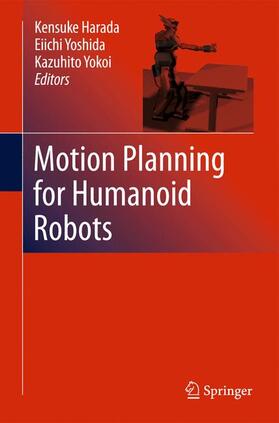 Harada / Yokoi / Yoshida |  Motion Planning for Humanoid Robots | Buch |  Sack Fachmedien