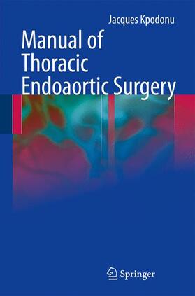 Kpodonu |  Manual of Thoracic Endoaortic Surgery | Buch |  Sack Fachmedien