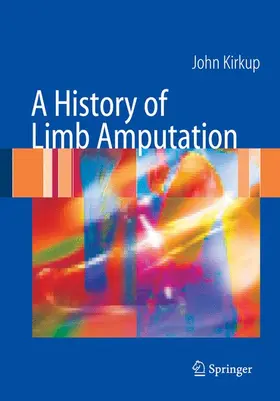 Kirkup |  A History of Limb Amputation | Buch |  Sack Fachmedien