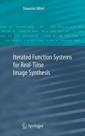 Nikiel |  Iterated Function Systems for Real-Time Image Synthesis | Buch |  Sack Fachmedien