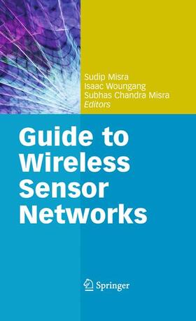 Misra / Woungang |  Guide to Wireless Sensor Networks | Buch |  Sack Fachmedien