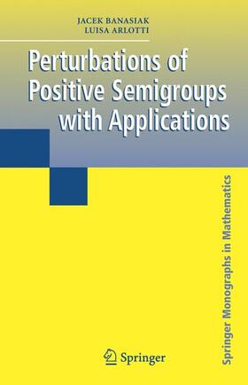 Banasiak / Arlotti |  Perturbations of Positive Semigroups with Applications | Buch |  Sack Fachmedien