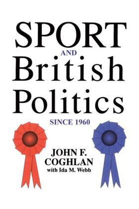 Coghlan / Webb |  Sport And British Politics Since 1960 | Buch |  Sack Fachmedien
