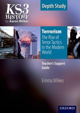 Wilkes |  KS3 History by Aaron Wilkes: Terrorism: The Rise of Terror Tactics in the Modern World teacher's support guide | Buch |  Sack Fachmedien
