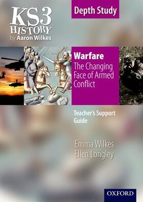 Wilkes / Longley |  KS3 History by Aaron Wilkes: Warfare: The Changing Face of Armed Conflict teacher's support guide + CD-ROM | Buch |  Sack Fachmedien