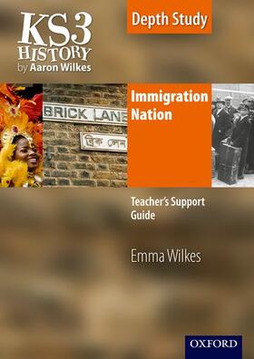 Wilkes |  KS3 History by Aaron Wilkes: Immigration Nation teacher's support guide + CD-ROM | Buch |  Sack Fachmedien