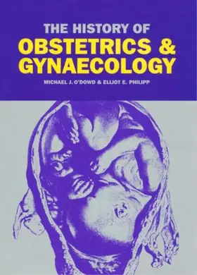 O'Dowd / Philipp |  The History of Obstetrics and Gynaecology | Buch |  Sack Fachmedien