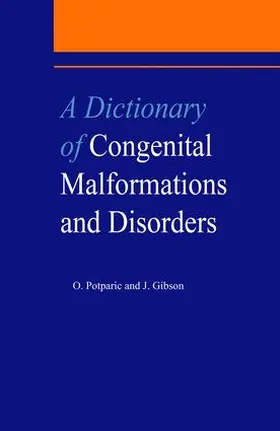 Gibson / Potparic |  A Dictionary of Congenital Malformations and Disorders | Buch |  Sack Fachmedien