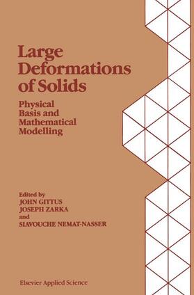 Gittus / Zarka / Nemat-Nasser |  Large Deformations of Solids: Physical Basis and Mathematical Modelling | Buch |  Sack Fachmedien