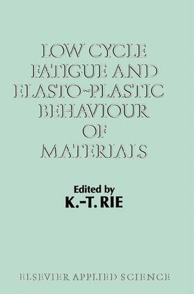 Rie |  Low Cycle Fatigue and Elasto-Plastic Behaviour of Materials | Buch |  Sack Fachmedien