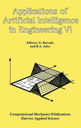 Adey / Rzevski |  Applications of Artificial Intelligence in Engineering VI | Buch |  Sack Fachmedien