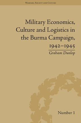 Dunlop |  Military Economics, Culture and Logistics in the Burma Campaign, 1942-1945 | Buch |  Sack Fachmedien