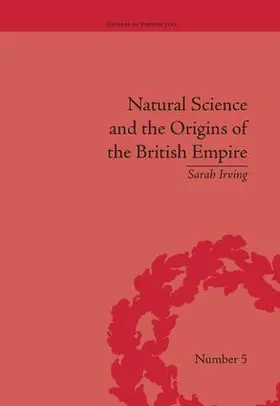 Irving | Natural Science and the Origins of the British Empire | Buch | 978-1-85196-889-3 | sack.de